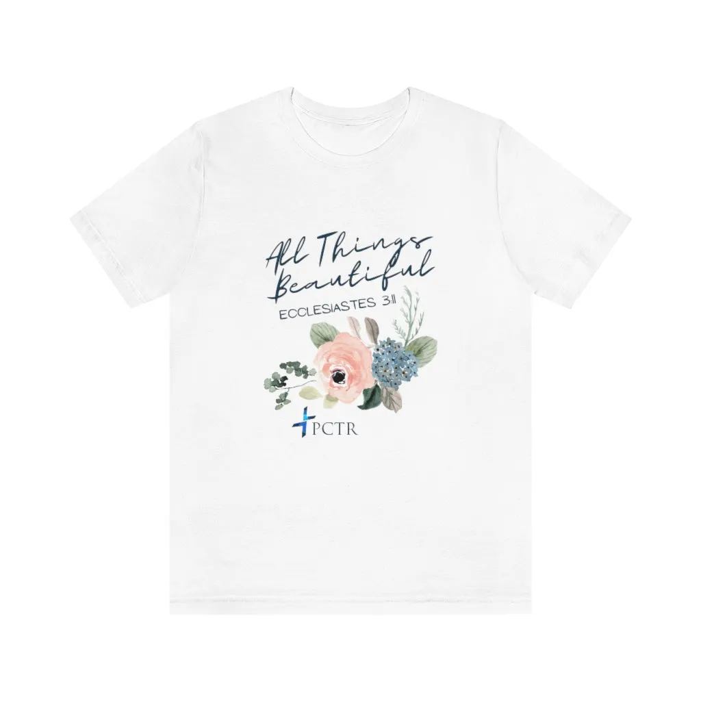 All Things Beautiful Unisex Jersey Short Sleeve Tee