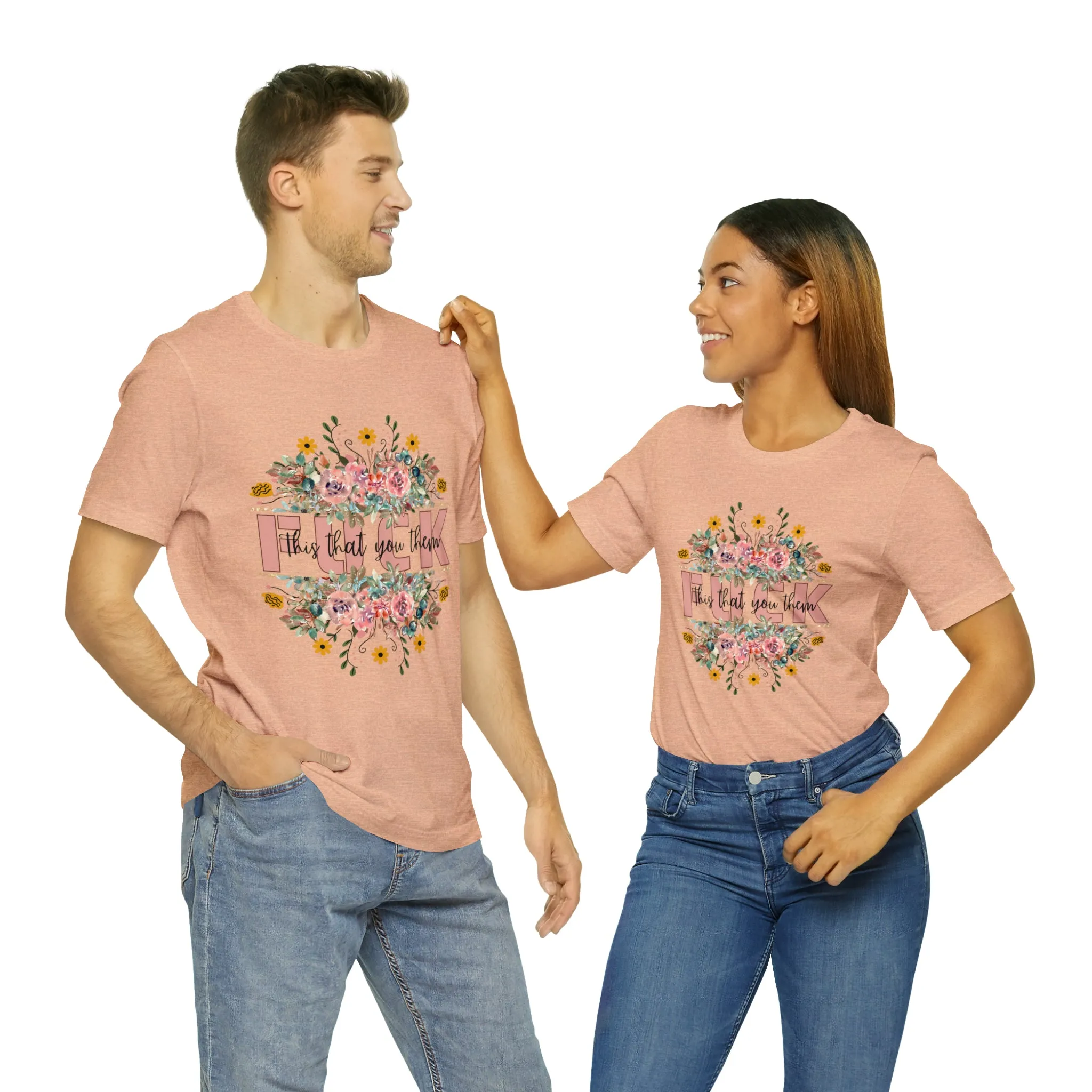 Fuck this that you them Unisex Jersey Short Sleeve Tee