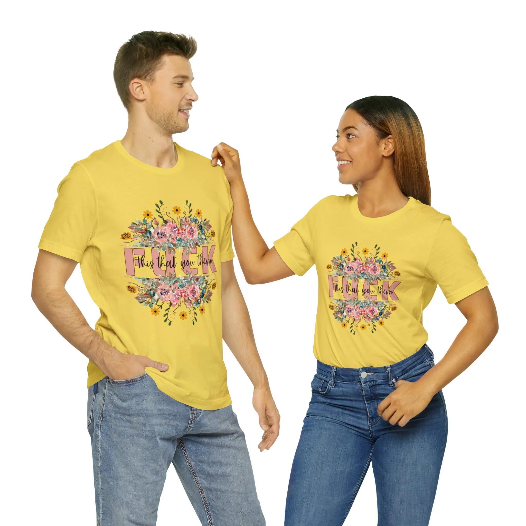 Fuck this that you them Unisex Jersey Short Sleeve Tee